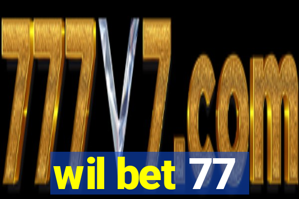 wil bet 77